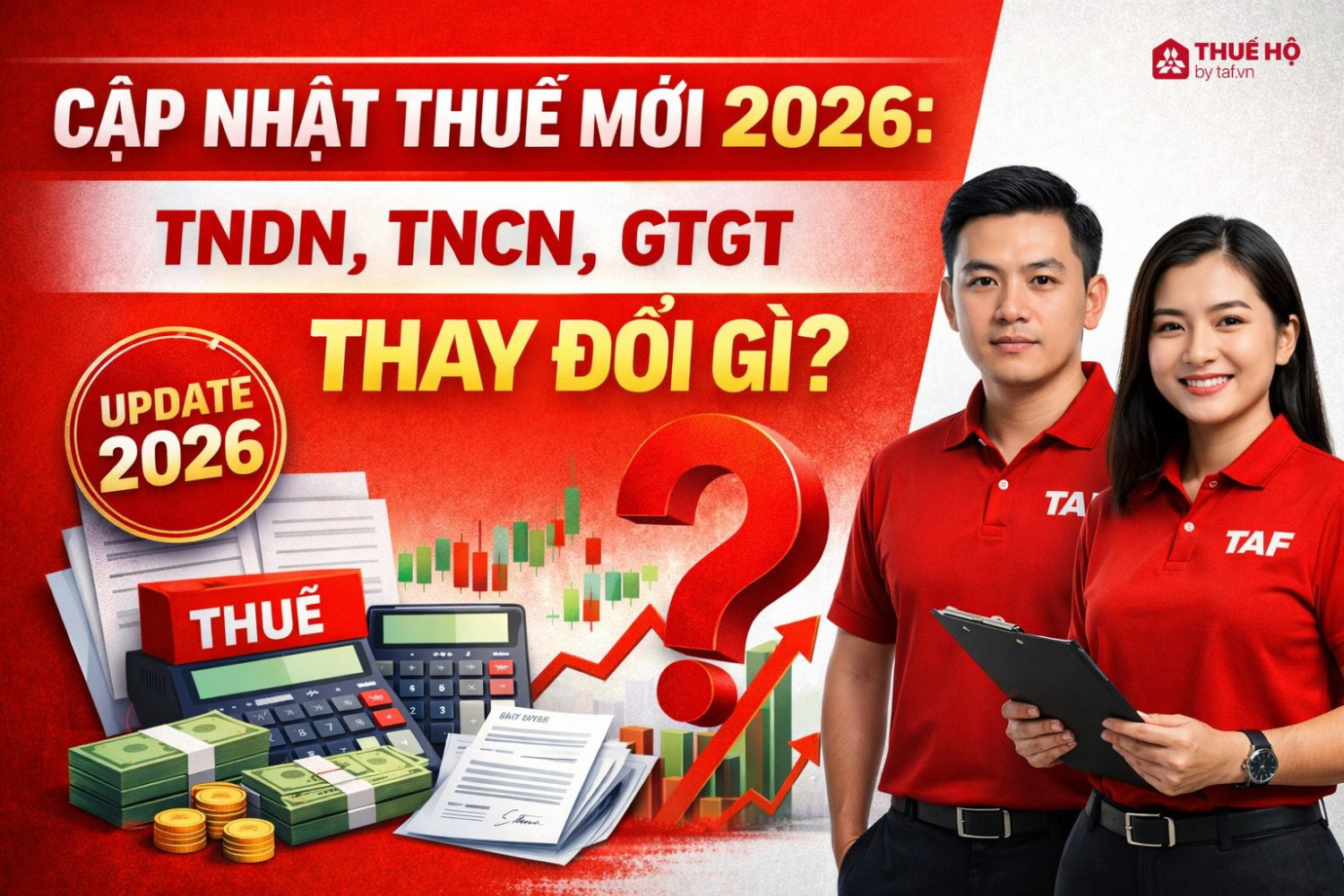 Cập Nhật Thuế Mới 2026: TNDN, TNCN, GTGT Thay Đổi Gì?