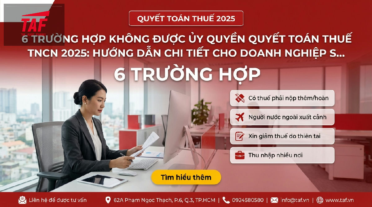 6 Trường Hợp Không Được Ủy Quyền Quyết Toán Thuế TNCN 2025